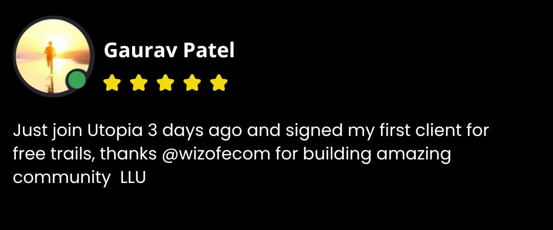 Gaurav Patel testimonial - Just joined Utopia 3 days ago and signed my first client for free trials