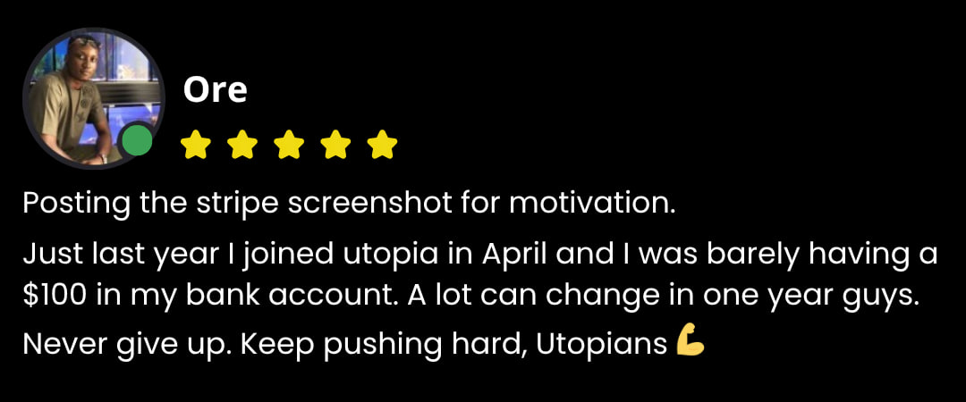 Ore testimonial - Posting stripe screenshot for motivation, joined Utopia in April with barely $100, a lot can change in one year