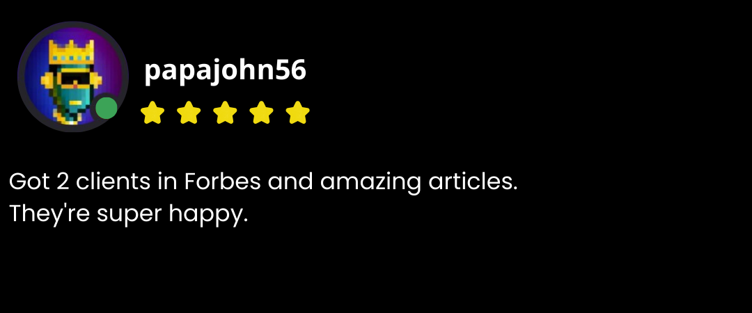 papajohn56 testimonial - Got 2 clients in Forbes and amazing articles, they're super happy