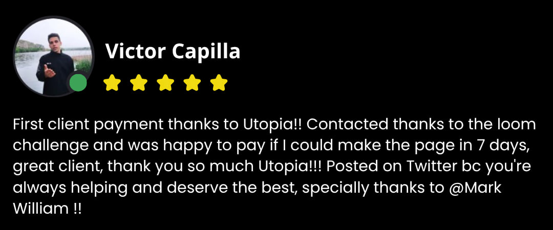 Victor Capilla testimonial - First client payment thanks to Utopia loom challenge, made page in 7 days